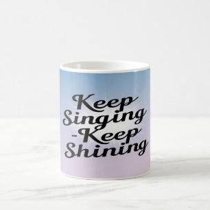 Mug Continuer à chanter Conserver la brillance option 
