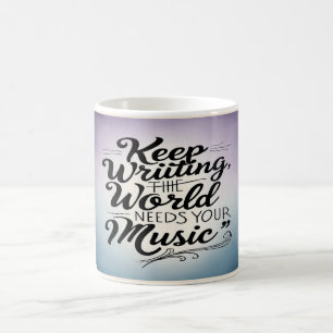 Mug Continuer à écrire Le monde a besoin de votre musi