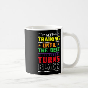 Mug Continuer L'Entraînement Jusqu'À Ce Que La Ceintur