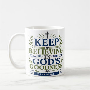 Mug Continuez à croire en la bonté de Dieu Citation de