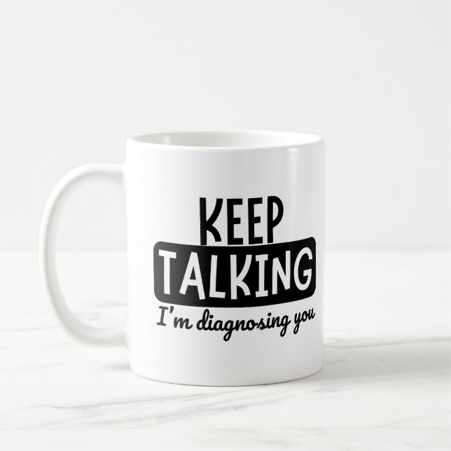 MUG CONTINUEZ À PARLER JE VOUS DIAGNOSTIQUE (Gauche)