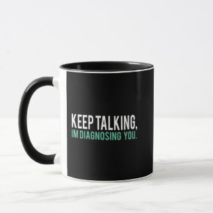 Mug Continuez à parler Je vous diagnostique Copier