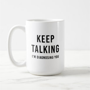 Mug Continuez à parler Je vous diagnostique Mug, Psych
