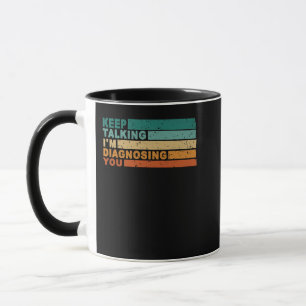 Mug Continuez à parler Je vous diagnostique Psychologu