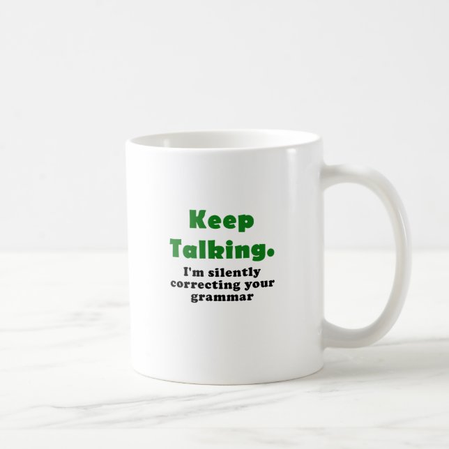 Mug Continuez-parler moi corrige silencieusement votre (Droite)