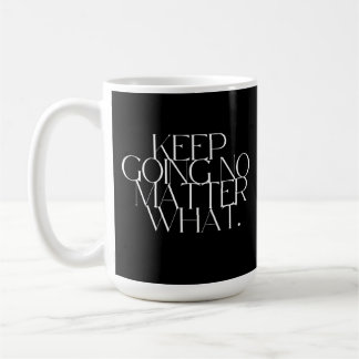 Mug Continuez quoi qu'il arrive