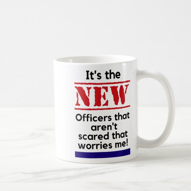 Mug Cop Quote It's The New Officers That E Me Trooper  (Droite)