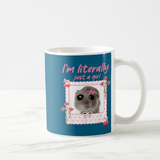 Mug Coquette I'm Literally Just A Girl Funny Sad Hamst (Droite)
