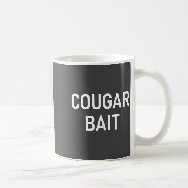 Mug Cougar Bait, Funny, Jokes, Sarcastic  (Droite)