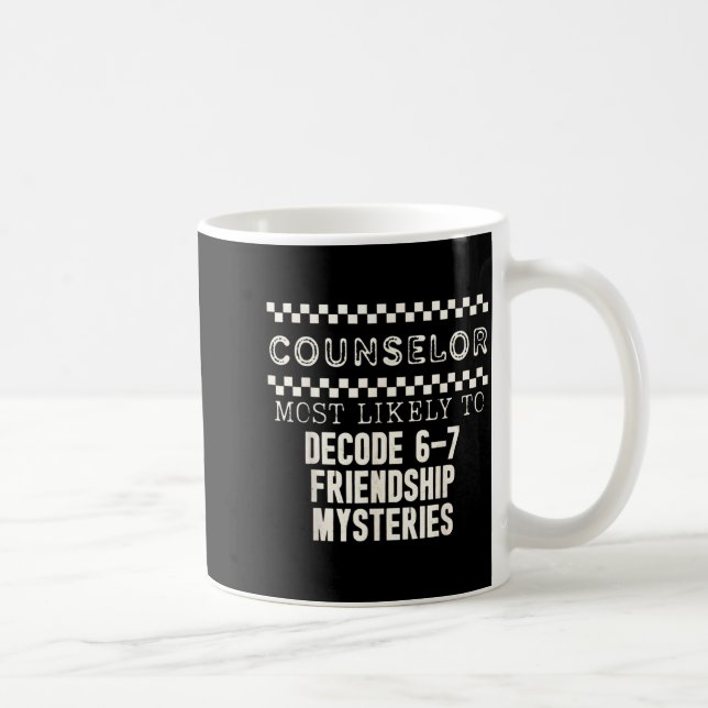Mug Counselor Most Likely To Decode 6 7 Friendship Mys (Droite)