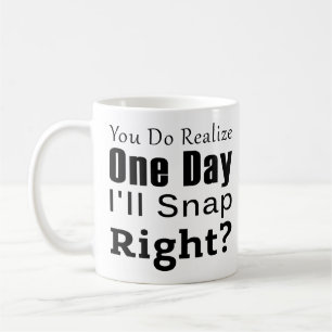 Mug Coworker : Vous réalisez qu'un jour je vais m'acc