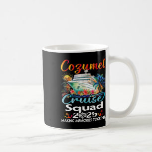 Mug Cozumel Cruise Squad 2025 Cozumel Friend Family Cr
