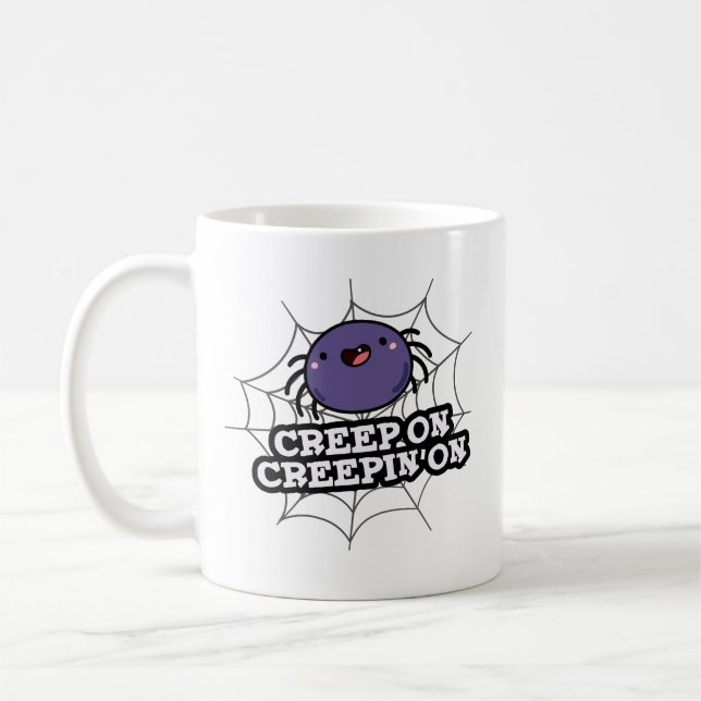 Mug Creep On Creepin On Funny Posider Spider Pun (Gauche)