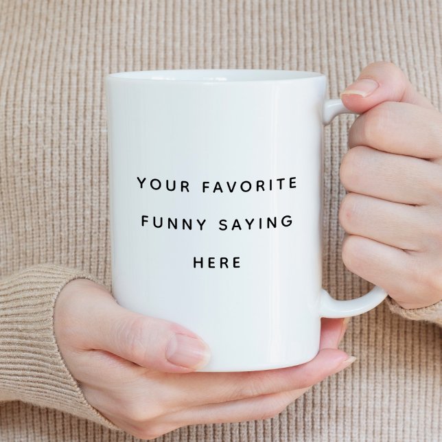 Mug Créez Votre Propre Drôle Dit (Créateur téléchargé)