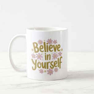 Mug Crois en toi-même Motivation Florale
