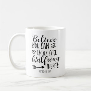 MUG CROYEZ QUE VOUS POUVEZ ET VOUS ÊTES À MI-CHEMIN LÀ