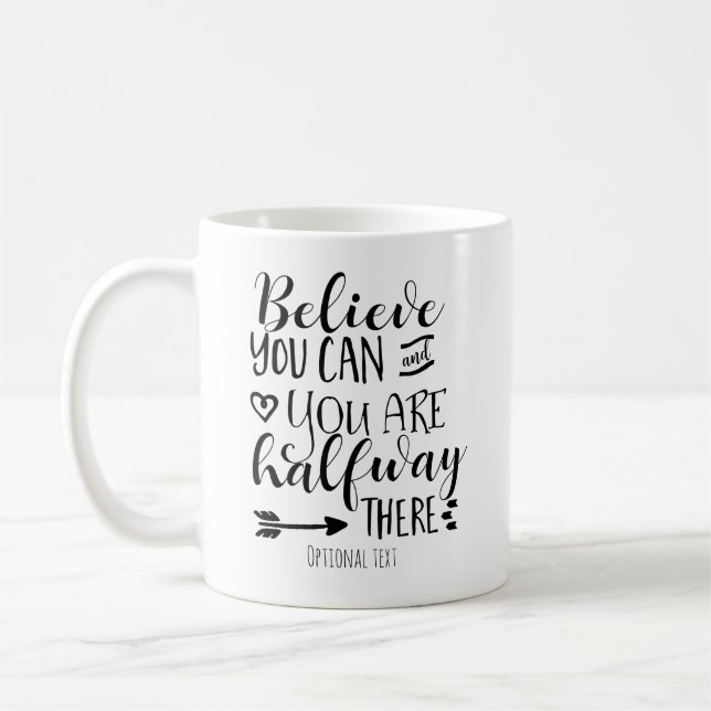 MUG CROYEZ QUE VOUS POUVEZ ET VOUS ÊTES À MI-CHEMIN LÀ (Gauche)