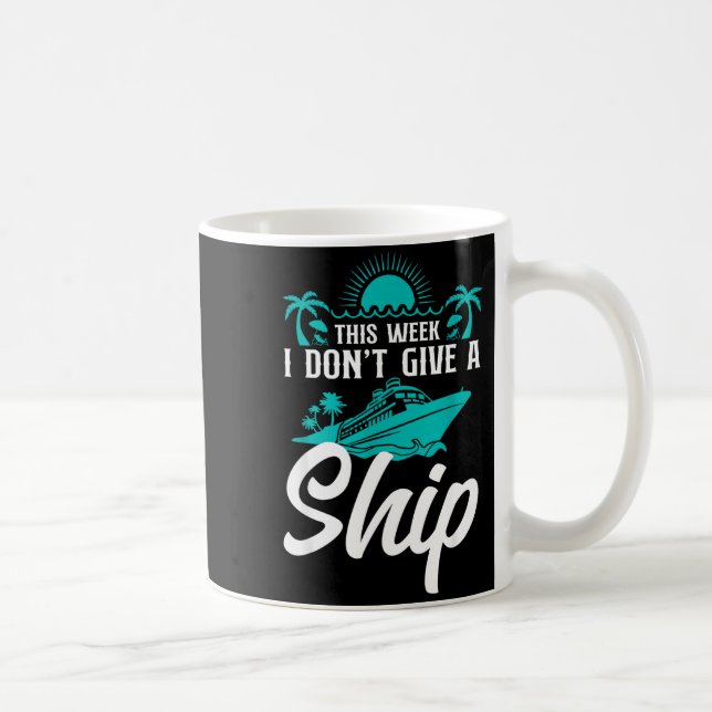 Mug Cruise Ship Vacation Pun This Week I Don't Give A  (Droite)