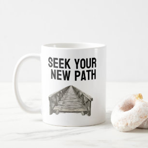 mug cup Seek Your New Path