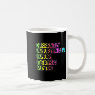 Mug Currently Unsupervised Funny Quote Humor Sarcastic
