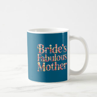 Mug Cute bride's fabulous mother mom do crew babes