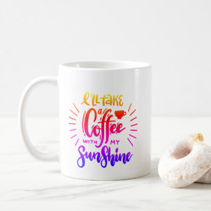 Mug Cute Colorful Je prendrai un café avec mon soleil