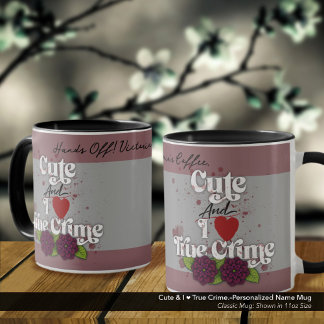 Mug Cute & I ❤️ True Crime.–Personalized Name