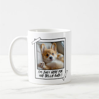 Mug Cute Puppy Just Here for the Belly Rubs Corgi