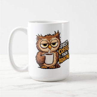 Mug D'abord du café puis devenir adulte Drôle de hibou