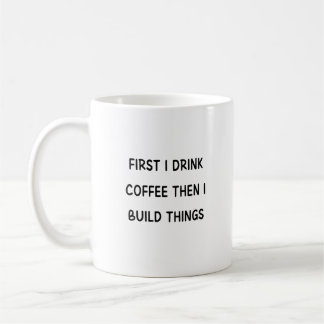Mug D'abord je bois du café puis je construis des chos