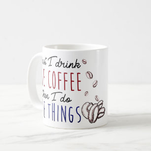 Mug D'abord je bois du café, puis je fais les choses