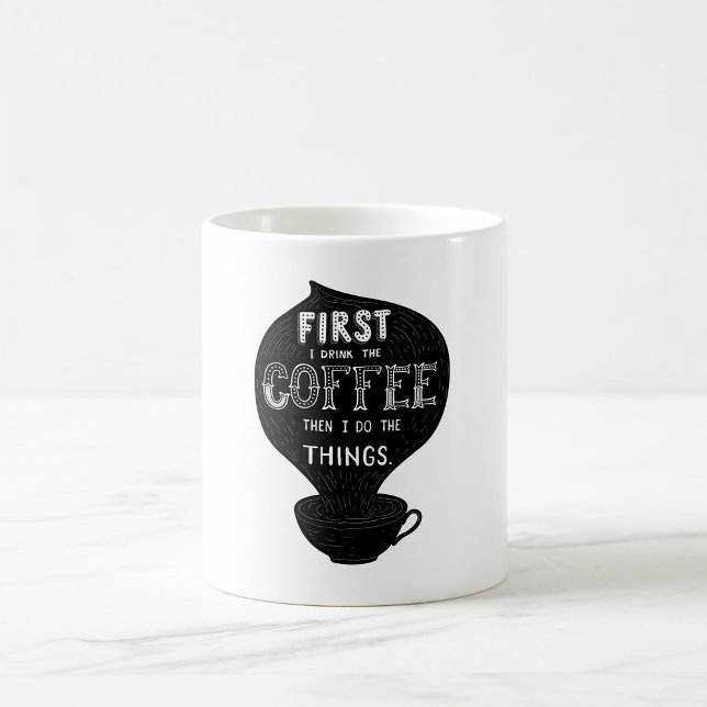 Mug D'Abord Je Bois Le Café Puis Je Fais Des Choses (Créateur téléchargé)
