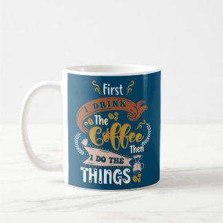 Mug D'Abord Je Bois Le Café Puis Je Fais Les Choses