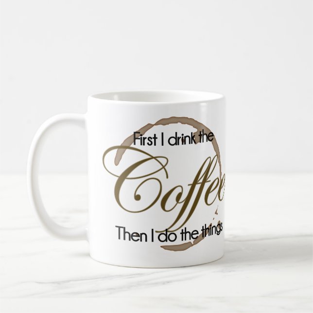 Mug d'abord je bois le café, puis je fais les choses (Gauche)