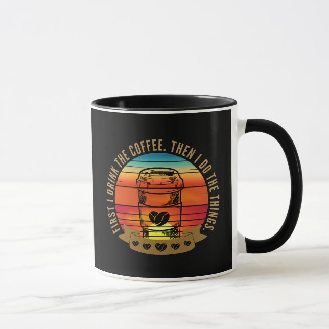 Mug d'abord je bois le café puis je fais les choses (Droite)