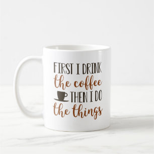 Mug D'Abord Je Bois Le Café Puis Je Fais Les Choses