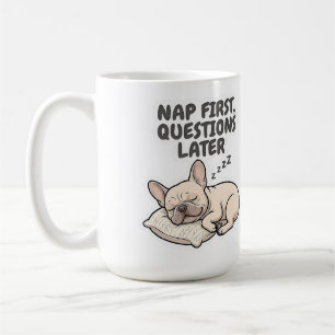 Mug D'abord la sieste, questions plus tard Bouledogue 