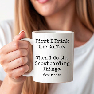 Mug D'abord le café puis je fais des choses de snowboa