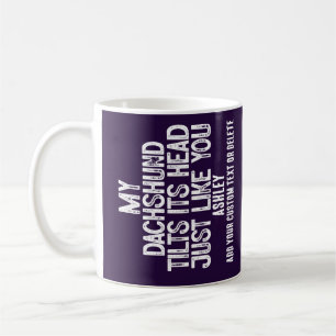 Mug Dachshund Tilts Head Drôle Drôle Citation Chien Pa