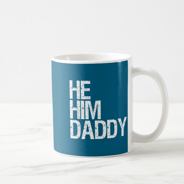 Mug Daddy Lover Valentine Quote Funny He Him Daddy  (Droite)