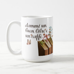 Mug Dammi Un Buon Libro e Un Caffè tazza (italien)