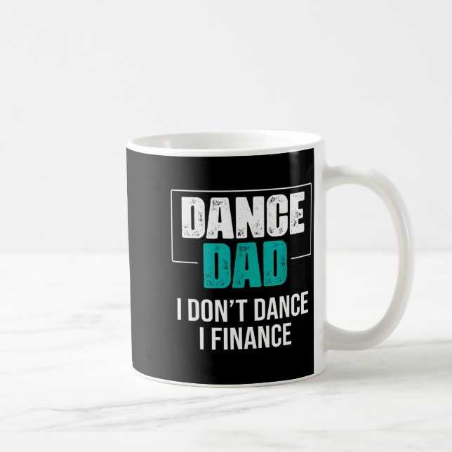 Mug Dance Dad I Don't Dance I Finance - Funny Dad Sayi (Droite)