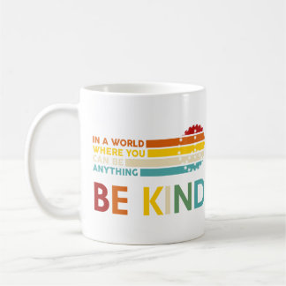 Mug Dans un monde où l'on peut être n'importe quoi