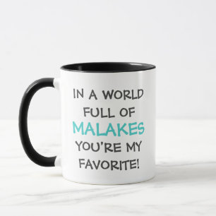Mug Dans un monde plein de Malakes, tu es mon préféré 