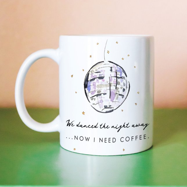 Mug Dansé la nuit Away Watercolor Disco Ball (We danced the night away, now I need coffee. Cute watercolor painted disco ball coffee mug.)