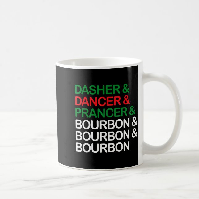 Mug Dasher Dancer Prancer Bourbon Christmas Funny Holi (Droite)