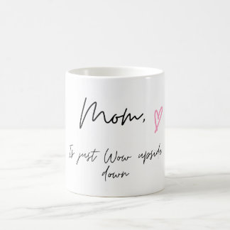Mug de café pour maman, Maman est juste Wow à l'en