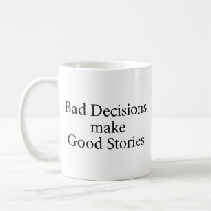 Mug De mauvaises décisions font de bonnes histoires Ca