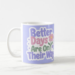 Mug De meilleurs jours sont en route Fleur mignonne