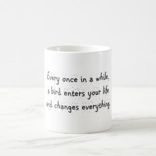 Mug De temps en temps, un oiseau entre dans votre vie